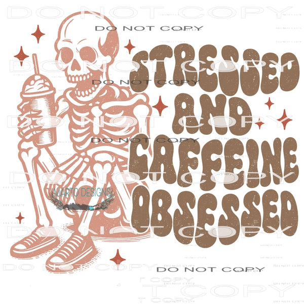 Stressed And Caffeine Obsessed #9435 Sublimation transfers -