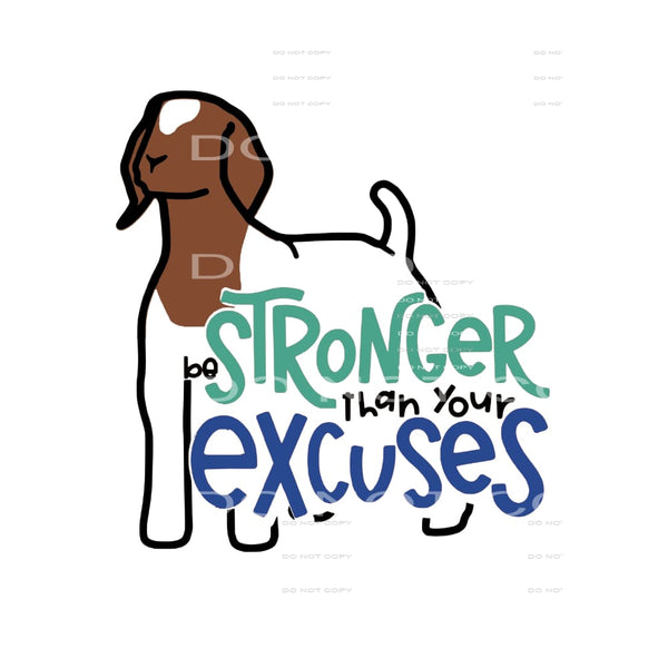 stronger than your excuses goat Sublimation transfers - Heat