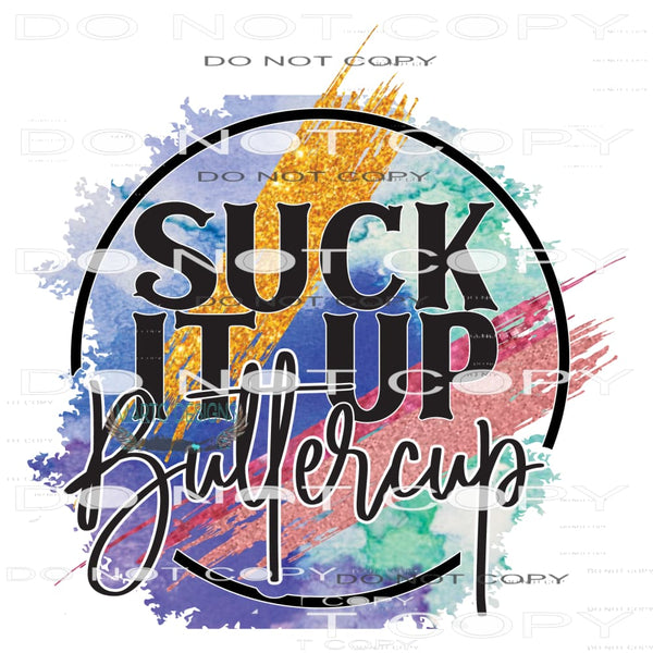 Suck It Up Buttercup #8583 Sublimation transfers - Heat