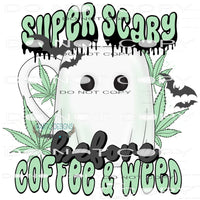 Super Scary Before Coffee And Weed #6735 Sublimation