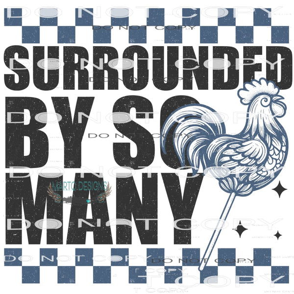 Surrounded By So Many Chickens #9851 Sublimation transfers -