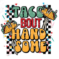 Taco bout handsome # 343 Sublimation transfers - Heat