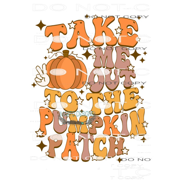 Take Me Out To The Pumpkin Patch #6297 Sublimation transfers
