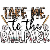 Take Me To The Ball park #10678 Sublimation transfers