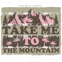 Take Me to the Mountain #11015 Sublimation transfers - Heat