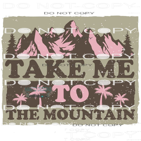 Take Me to the Mountain #11015 Sublimation transfers - Heat