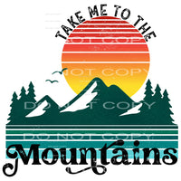 Take me to the mountains # 344 Sublimation transfers - Heat