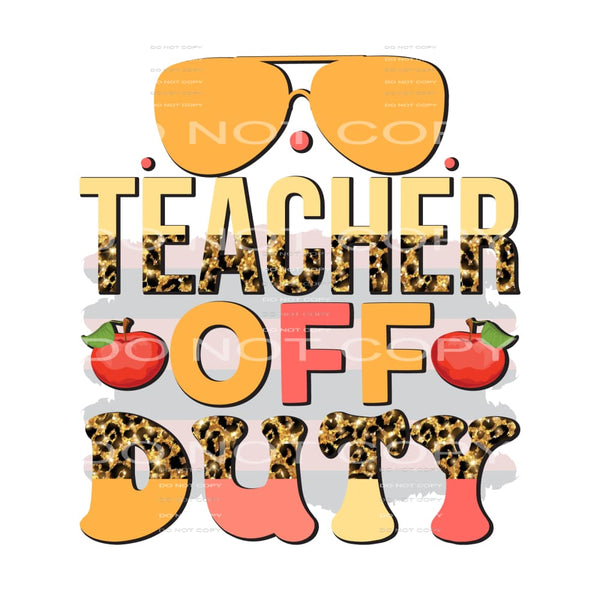Teacher Off Duty #5271 Sublimation transfers - Heat Transfer
