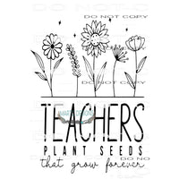 Teachers Plant Seeds Sublimation transfers - Heat Transfer