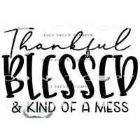 Thankful Blessed kind of a mess # 1113 Sublimation transfers