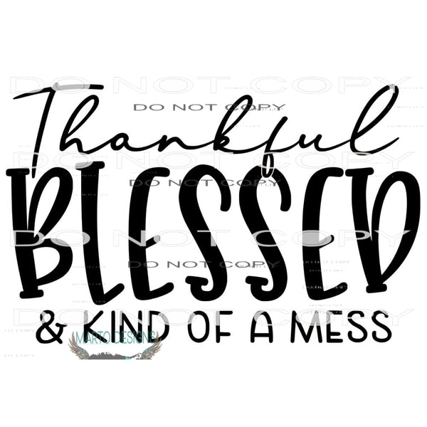 Thankful Blessed kind of a mess # 1113 Sublimation transfers