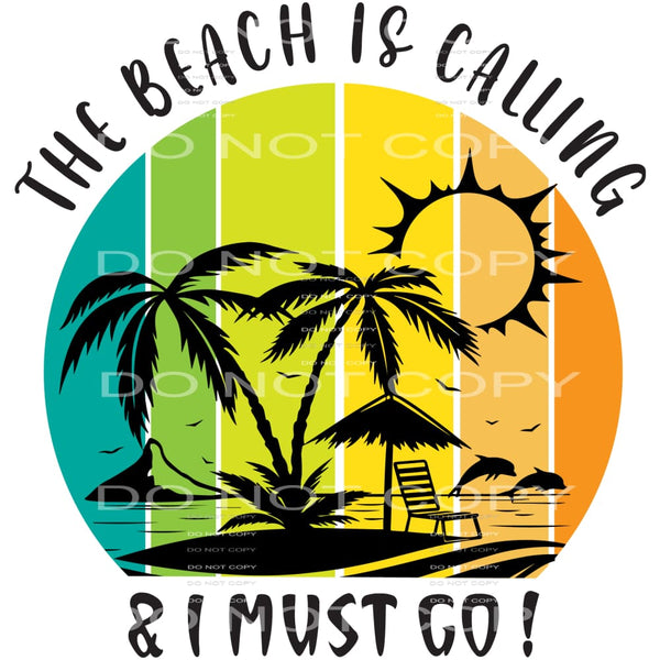 The Beach Is Coming And I Must Go #5258 Sublimation