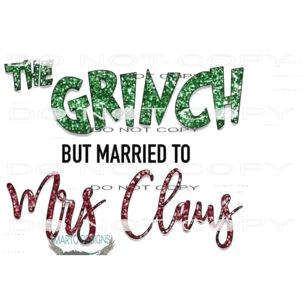 the grinch but married to mrs claus # 1090 Sublimation