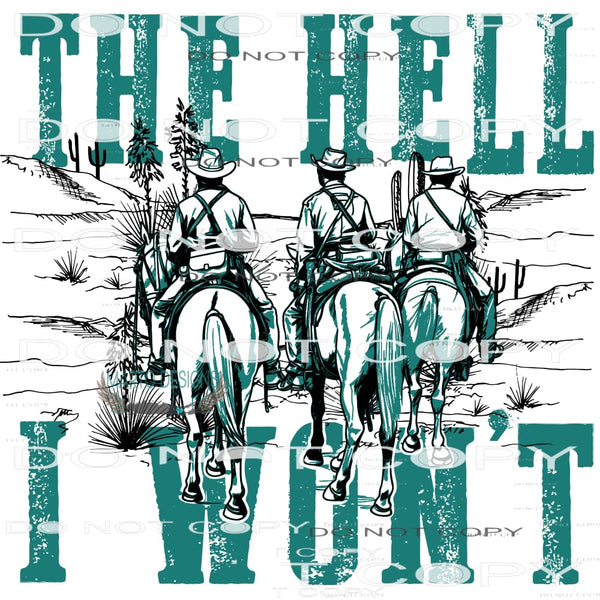 The Hell I Wont #6768 Sublimation transfers - Heat Transfer