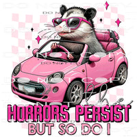 The Horrors Persist But So Do I #10151 Sublimation transfers