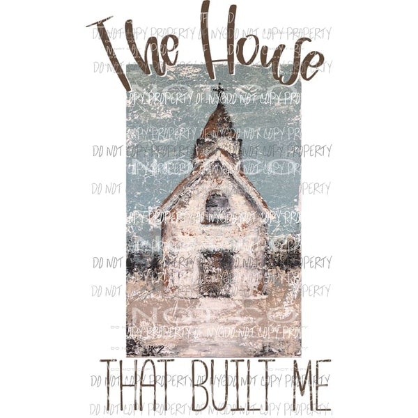 The House That built me # 3 Sublimation transfers Heat Transfer