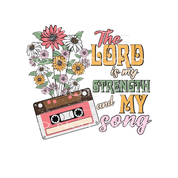 The Lord Is My Strength And My Song #4870 Sublimation