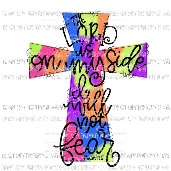 The Lord Is On My Side I Will Not Fear cross Sublimation transfers Heat Transfer