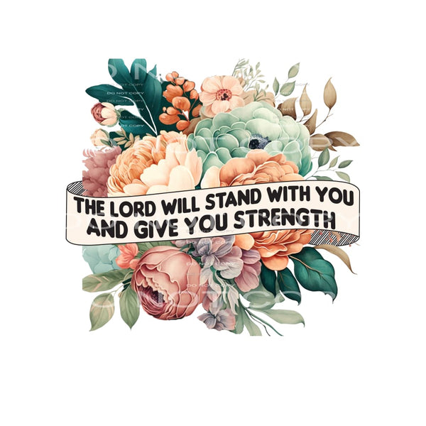The Lord Will Stand With You And Give You Strength #4765
