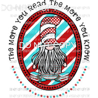 The More That You Read #2 gnome Dr Seuss Sublimation transfers Heat Transfer