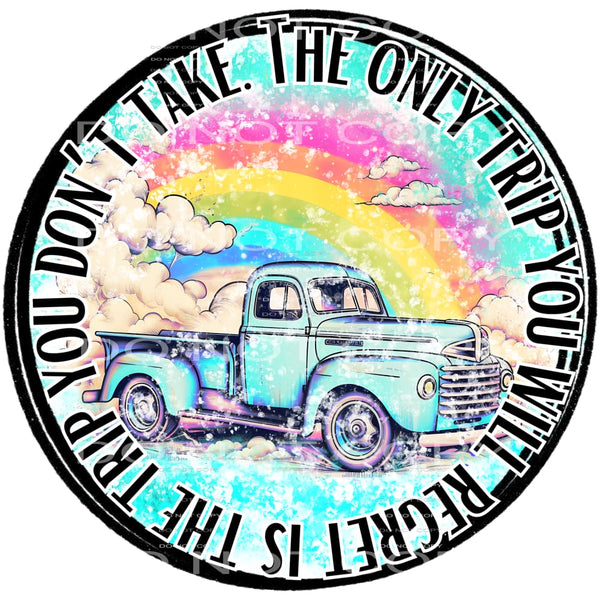 The only trip you will regret # 949 Sublimation transfers -