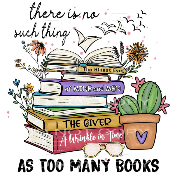 There Is No Such Thing As Too Many Books #5458 Sublimation