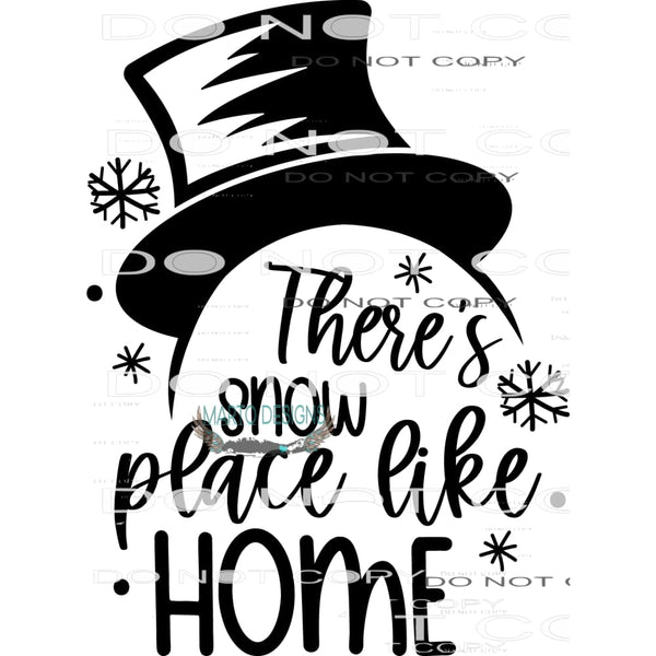 There’s Snow Place Like Home #7913 Sublimation transfers -