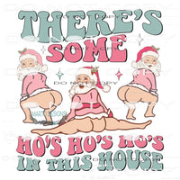 There’s Some Ho Ho Ho’s In This House #7827 Sublimation