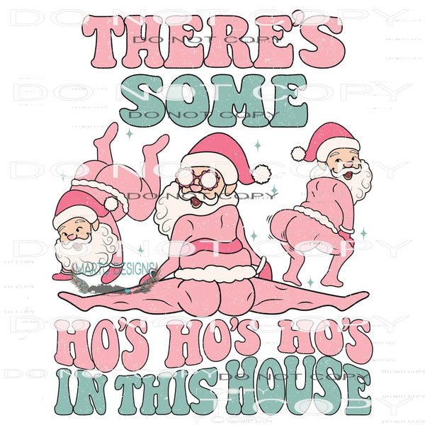 There’s Some Ho Ho Ho’s In This House #8190 Sublimation