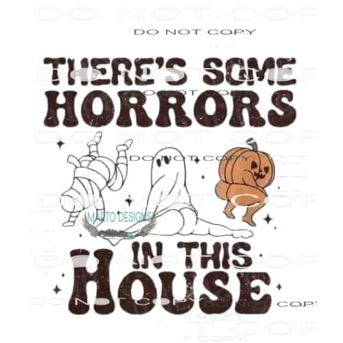 There’s Some Horrors In This House #6134 Sublimation