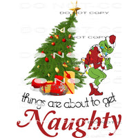Things Are About To Get Naughty #8197 Sublimation transfers