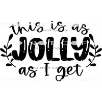 This Is As Jolly As I Get #7882 Sublimation transfers - Heat