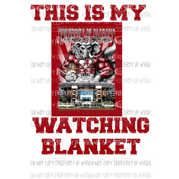 This is my Alabama Watching Blanket 1 Sublimation transfers Heat Transfer