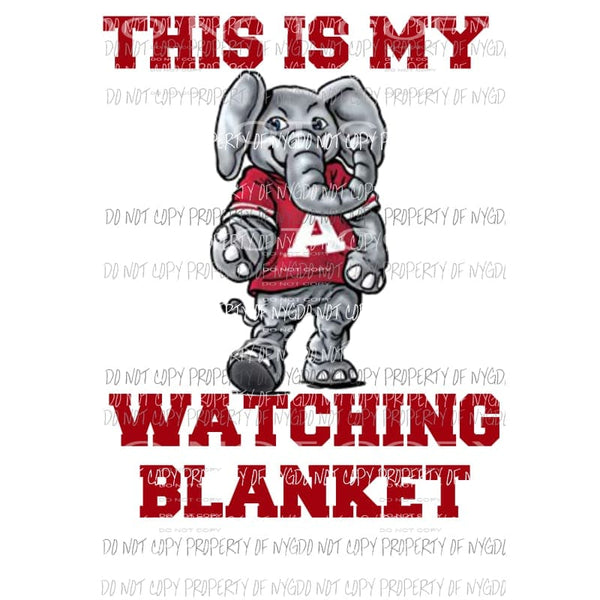 This is my Alabama Watching Blanket 2 Sublimation transfers Heat Transfer