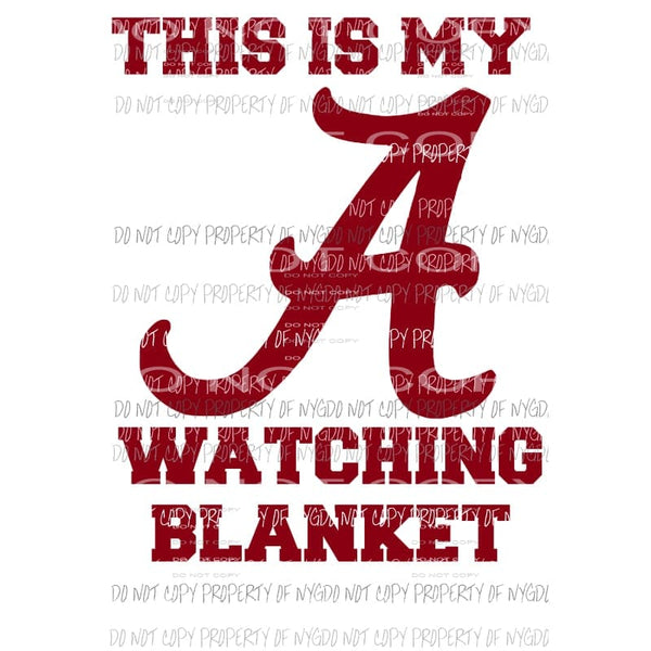 This is my Alabama Watching Blanket 3 Sublimation transfers Heat Transfer