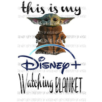 This is my Disney plus watching blanket baby yoda start wars Sublimation transfers Heat Transfer