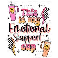 This Is My Emotional Support Cup #7759 Sublimation transfer