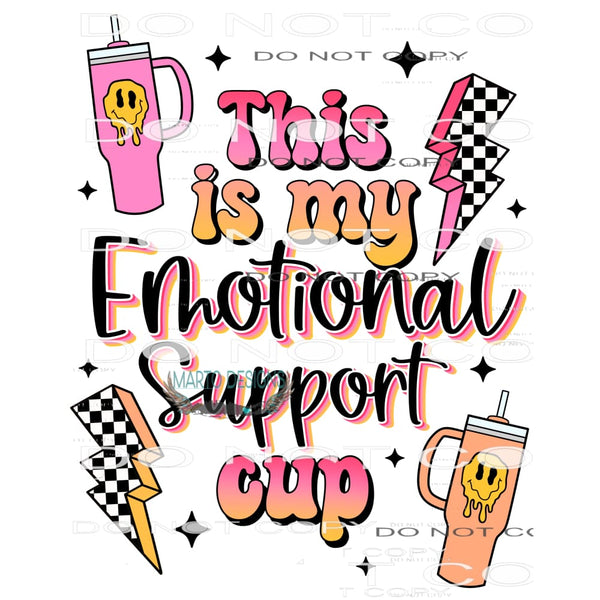 This Is My Emotional Support Cup #7759 Sublimation transfer