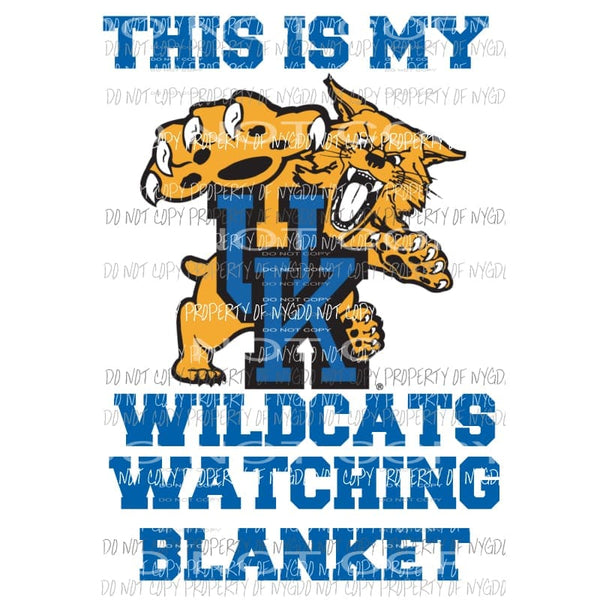 This is My WILDCATS watching Blanket UK KENTUCKY Sublimation transfers Heat Transfer