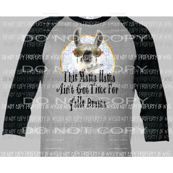 This mama llama aint got time for yalls drama sublimation transfer Heat Transfer