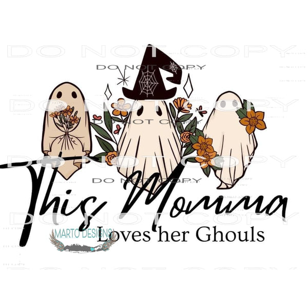 This Mama Loves Her Ghouls #6216 Sublimation transfers -
