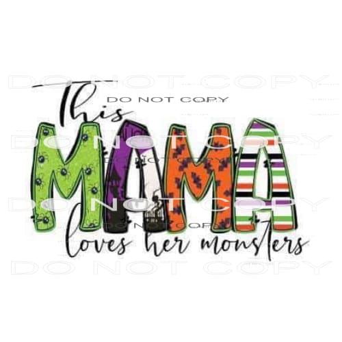This Mama Loves Her Monsters #6217 Sublimation transfers -