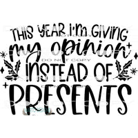 This Year I’m Giving My Opinion Instead Of Presents #7935