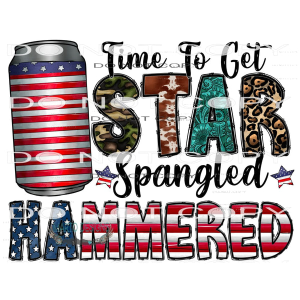 Time To Get Star Spangled Hammered #10793 Sublimation
