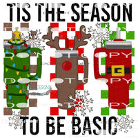 Tis The Season To Be Basic #7704 Sublimation transfer - Heat