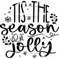 Tis The Season To Be Jolly #7986 Sublimation transfers -