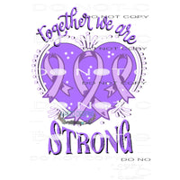 together we are strong purple # 2824 Sublimation transfers