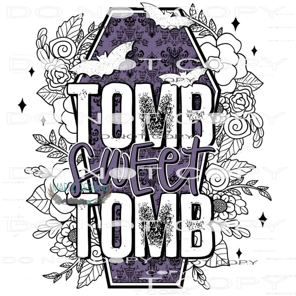 Tomb Sweet Tomb #6094 Sublimation transfers - Heat Transfer