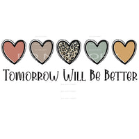 Tomorrow will be better # 89904 Sublimation transfers - Heat