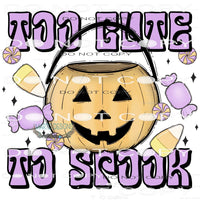 Too Cute To Spook #6100 Sublimation transfers - Heat